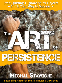 Michal Stawicki The Art of Persistence: Stop Quitting, Ignore Shiny Objects and Climb Your Way to Success