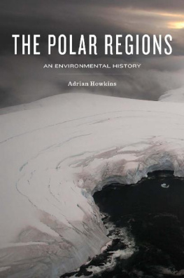 Adrian Howkins - The Polar Regions: An Environmental History