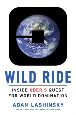 Adam Lashinsky - Wild Ride: Inside Uber’s Quest for World Domination