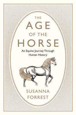 Susanna Forrest The Age of the Horse: An Equine Journey Through Human History