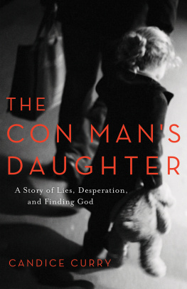 Candice Curry The Con Man’s Daughter: A Story of Lies, Desperation, and Finding God