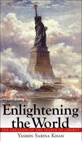 Yasmin Sabina Khan - Enlightening the World: The Creation of the Statue of Liberty