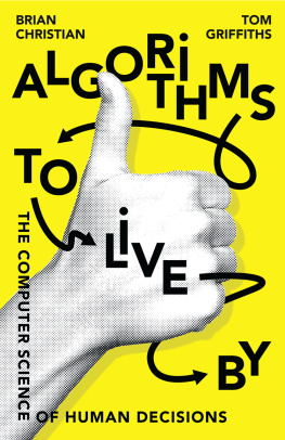 Brian Christian Algorithms to Live By: The Computer Science of Human Decisions