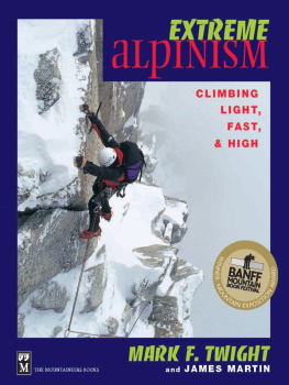 Mark F. Twight - Extreme Alpinism: Climbing Light, High, and Fast