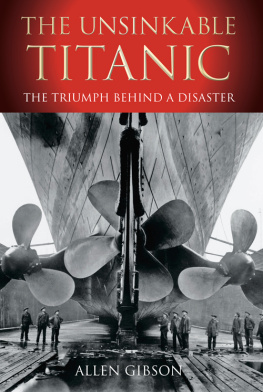 Allen Gibson - The Unsinkable Titanic: The Triumph Behind a Disaster