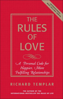 Richard Templar - The Rules of Love: A Personal Code for Happier, More Fulfilling Relationships