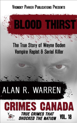 Alan R. Warren - Blood Thirst: True Story of Wayne Boden: Vampire, Rapist, Serial Killer