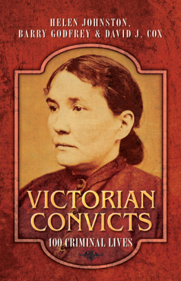 Helen Johnston Victorian Convicts: 100 Criminal Lives
