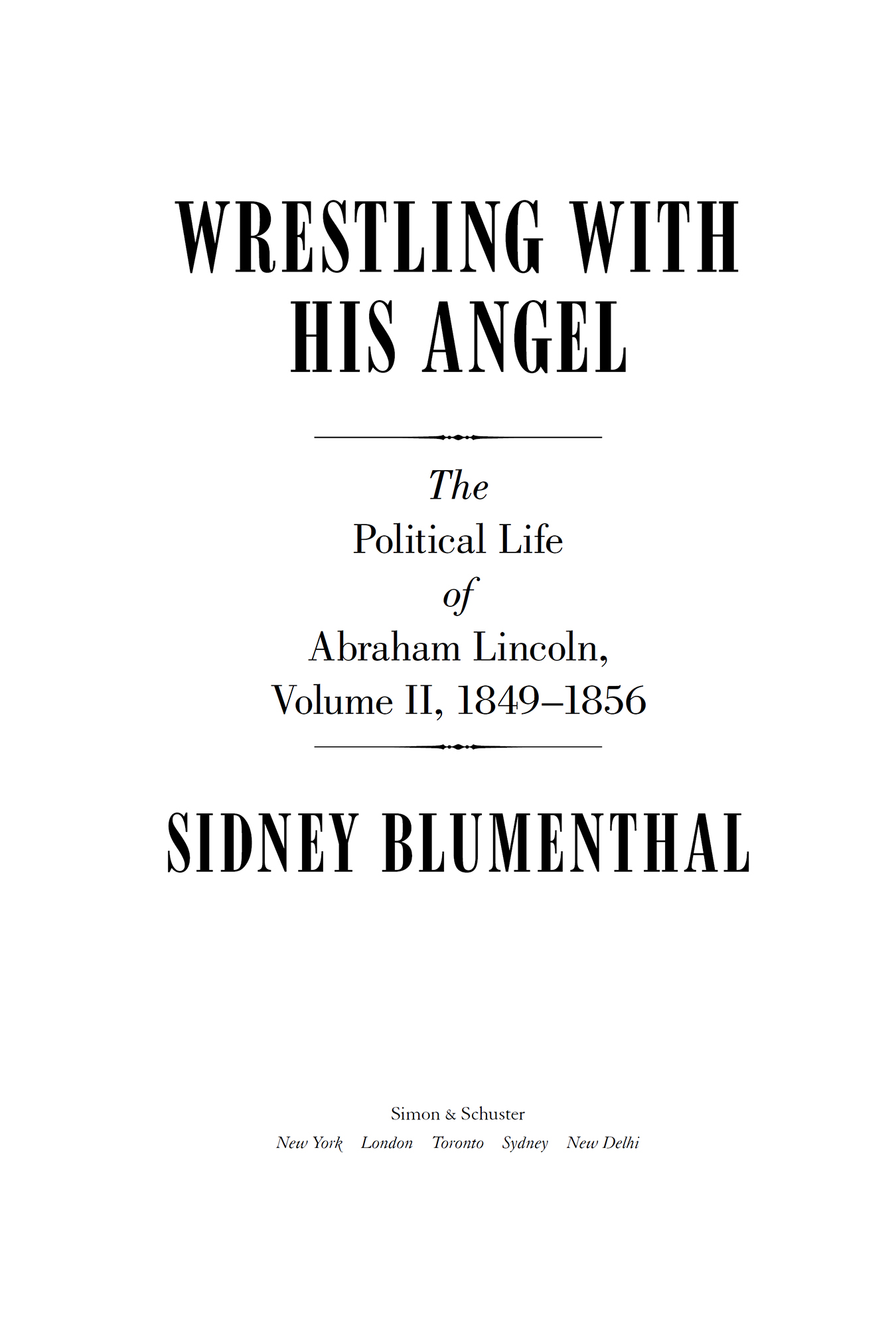 A LSO BY S IDNEY B LUMENTHAL A Self-Made Man The Political Life of Abraham - photo 1