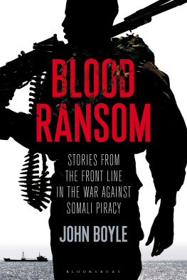 John Boyle - Blood Ransom: Stories from the Front Line in the War against Somali Piracy