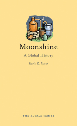 Kevin R. Kosar - Moonshine: A Global History