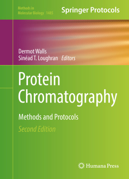 Dermot Walls - Protein Chromatography: Methods and Protocols