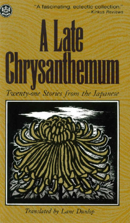 Lane Dunlop - A Late Chrysanthemum: Twenty-one Stories from the Japanese