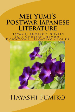 Hayashi Fumiko Mei Yumi’s Postwar Japanese Literature: Hayashi Fumiko’s novels, Late Chrysanthemum, Downtown, Floating Clouds