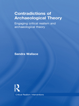 Sandra Wallace - Contradictions of Archaeological Theory: Engaging Critical Realism and Archaeological Theory