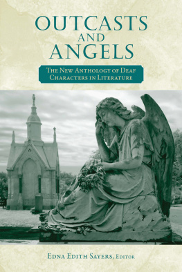 Edna Edith Sayers (ed.) - Outcasts and Angels: The New Anthology of Deaf Characters in Literature