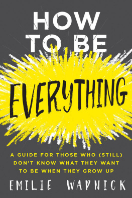 Emilie Wapnick - How to Be Everything: A Guide for Those Who Still Don’t Know What They Want to Be When They Grow Up