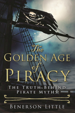 Benerson Little - The Golden Age of Piracy: The Truth Behind Pirate Myths