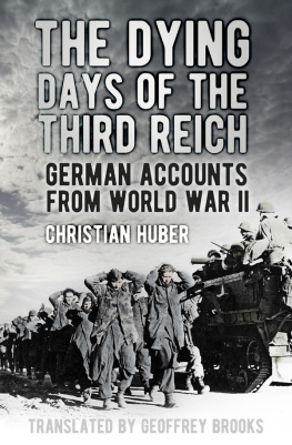 Christian Huber - Dying Days of the Third Reich: German Accounts from World War II
