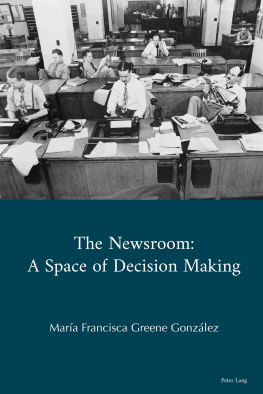 María Francisca Greene González The Newsroom: A Space of Decision Making