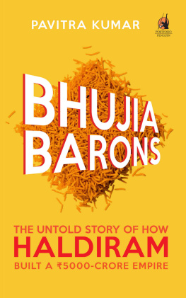 Pavitra Kumar Bhujia Barons: The Untold Story of How Haldiram Built a Rs 5000-crore Empire