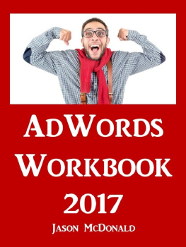 Jason McDonald - AdWords Workbook: 2017 Edition: Advertising on Google AdWords, YouTube, and the Display Network