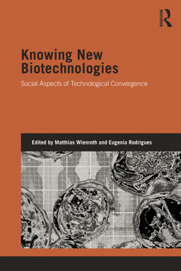 Matthias Wienroth - Knowing New Biotechnologies: Social Aspects of Technological Convergence