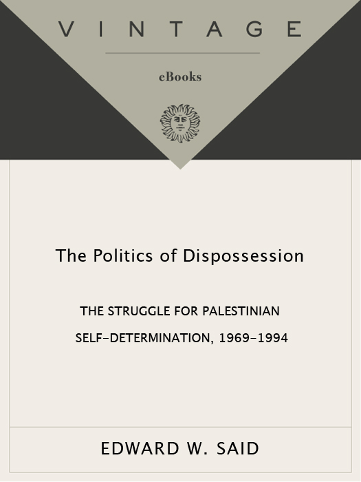 EDWARD W SAID THE POLITICS OF DISPOSSESSION Edward W Said was the author of - photo 1