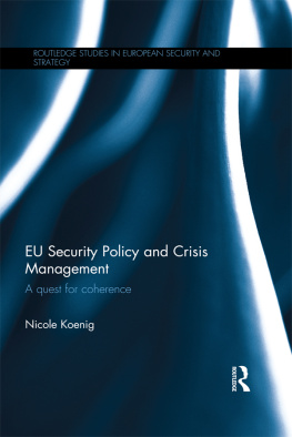 Nicole Koenig EU Security Policy and Crisis Management: A Quest for Coherence