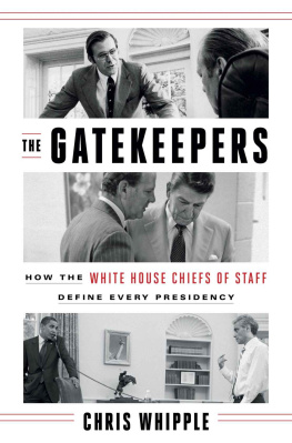 Chris Whipple - The Gatekeepers: How the White House Chiefs of Staff Define Every Presidency