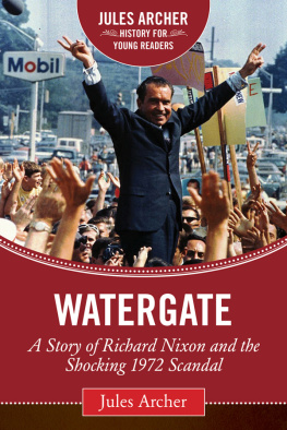 Jules Archer - Watergate: A Story of Richard Nixon and the Shocking 1972 Scandal