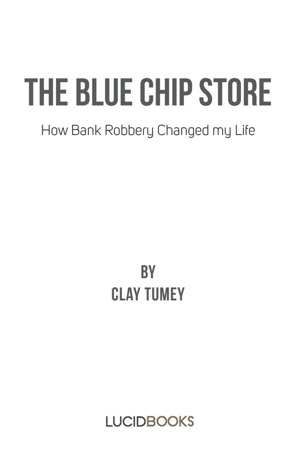 The Blue Chip Store Copyright 2015 by Clay Tumey Published by Lucid Books - photo 3