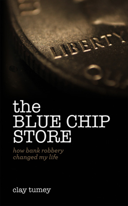 Clay Tumey - The Blue Chip Store: How Bank Robbery Changed My Life