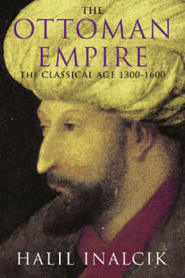Halil Inalcik - The Ottoman Empire: The Classical Age 1300-1600