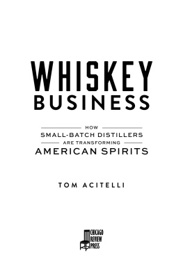 Tom Acitelli Whiskey Business: How Small-Batch Distillers Are Transforming American Spirits