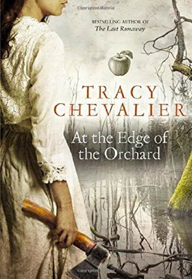 Tracy Chevalier At the Edge of the Orchard Copyright Tracy Chevalier 2016 For - photo 1