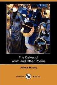 Oldos Haksli - The Defeat of Youth and Other Poems