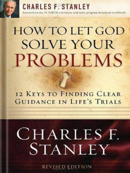Charles F. Stanley - How to Let God Solve Your Problems: 12 Keys for Finding Clear Guidance in Life’s Trials