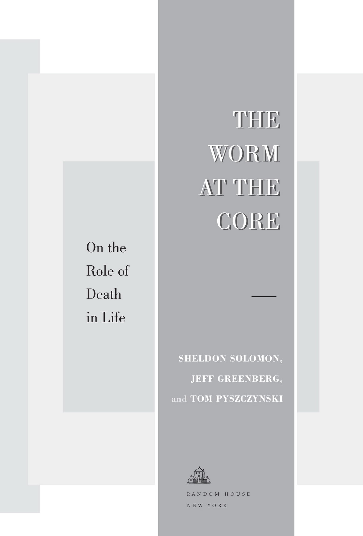 The Worm at the Core On the Role of Death in Life - photo 2