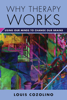 Louis Cozolino - Why Therapy Works: Using Our Minds to Change Our Brains