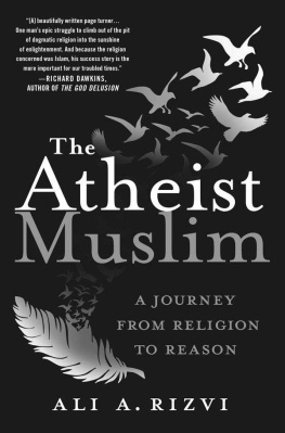 Ali A. Rizvi The Atheist Muslim: A Journey from Religion to Reason