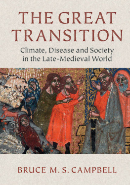 Bruce M. S. Campbell The Great Transition: Climate, Disease and Society in the Late-Medieval World