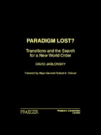 title Paradigm Lost Transitions and the Search for a New World Order - photo 1