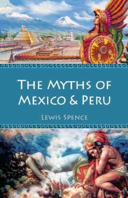 Lewis Spence - The Myths of Mexico & Peru