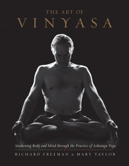 Richard Freeman The Art of Vinyasa: Awakening Body and Mind through the Practice of Ashtanga Yoga