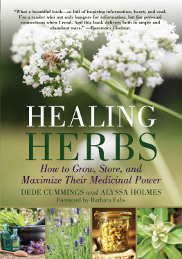 Alyssa Holmes Healing Herbs How to Grow, Store, and Maximize Their Medicinal Power