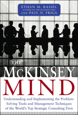 Ethan Rasiel - The McKinsey Mind: Understanding and Implementing the Problem-Solving Tools and Management Techniques of the World’s Top Strategic Consulting Firm