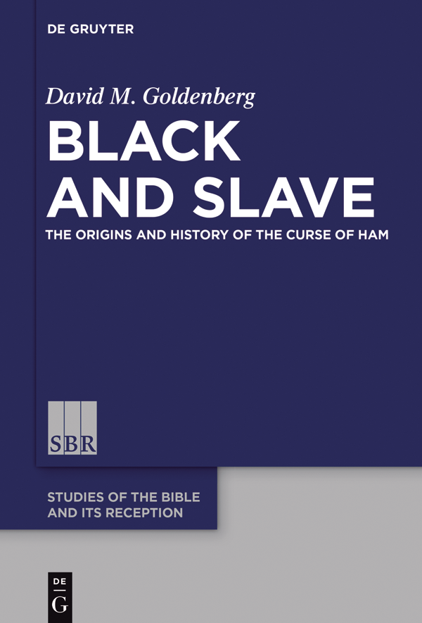 Black and Slave The Origins and History of the Curse of Ham - image 1