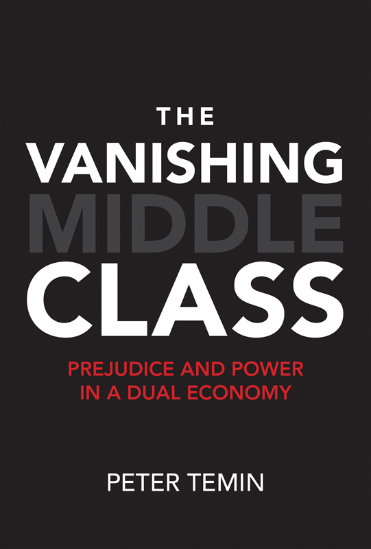 The Vanishing Middle Class Prejudice and Power in a Dual Economy Peter Temin - photo 1