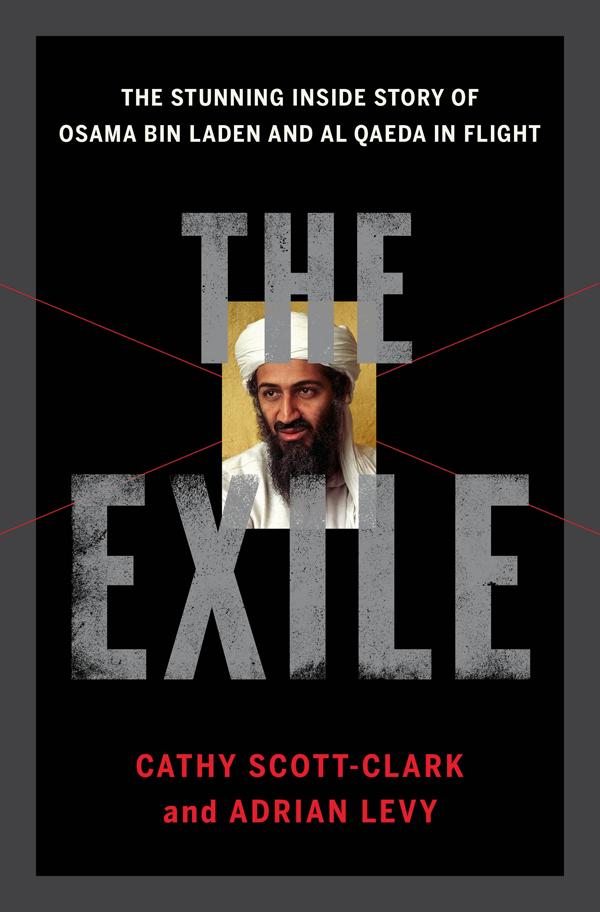 More Praise for The Exile Where did Osama bin Laden his family and Al Qaeda - photo 1